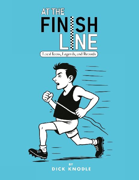 At the Finish Line: Local Icons, Legends, and Records from the Heartland