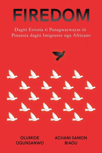 Firedom Dagiti Estoria ti Panagwaywayas iti Pinansia dagiti Imigrante nga Africano: Dagiti Estoria ti Panagwaywayas iti Pinansia dagiti Imigrante nga Africano