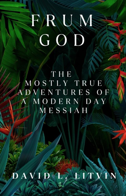 Frum God: The Mostly True Adventures of a Modern Day Messiah