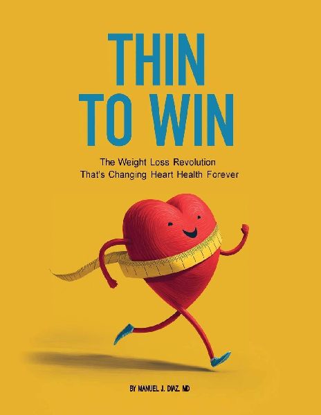Thin To Win: The Weight Loss Revolution Thats Changing Heart Health Forever