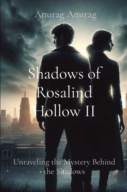 Shadows of Rosalind Hollow II: Unraveling the Mystery Behind the Shadows