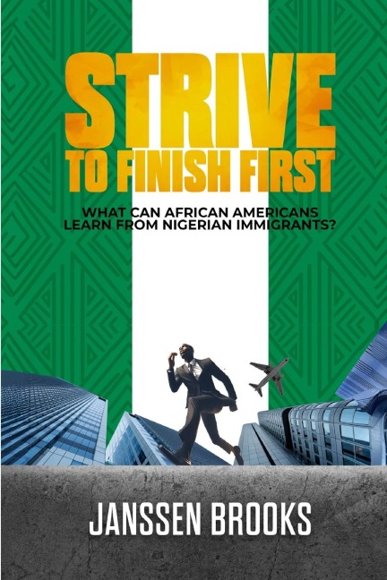 STRIVE TO FINISH FIRST: What Can African  Americans Learn From Nigerian Immigrants?