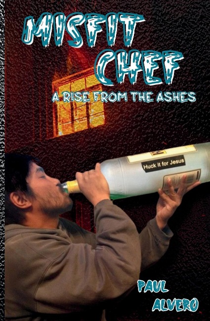 Memoir of a Misfit Chef: A Rise From The Ashes