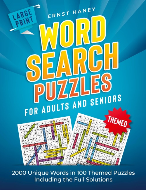 Large Print Themed Word Search Puzzles for Adults and Seniors: 2000 Unique Words in 100 Themed Puzzles Including the Full Solutions