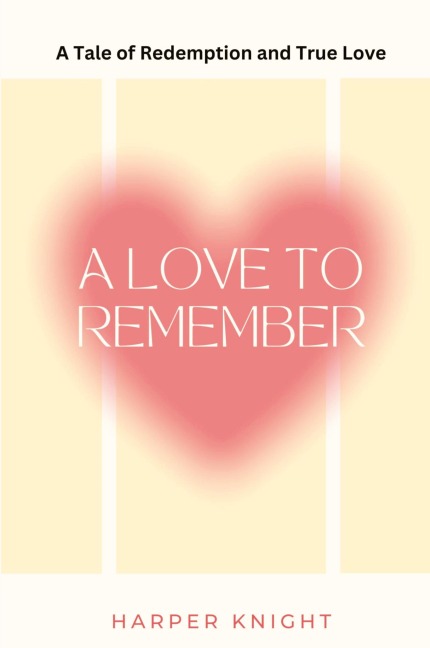 A Love to Remember (Large Print Edition): A Tale of Redemption and True Love