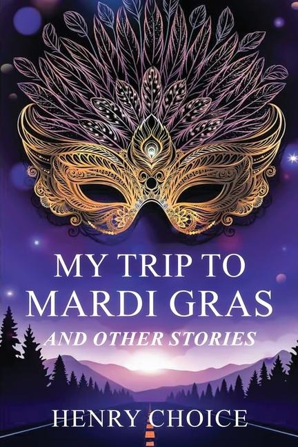 My Trip to Mardi Gras: And other short stories
