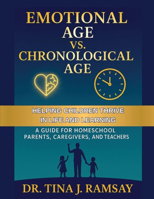 Emotional Age vs. Chronological Age A Guide for Homeschool Parents Caregivers and Teachers
