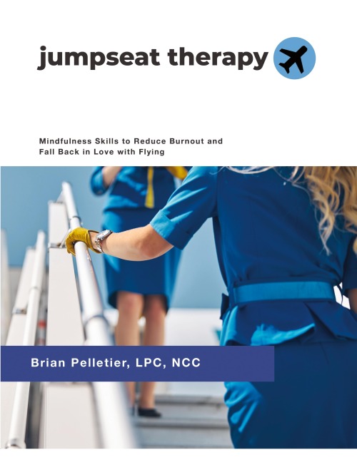 Jumpseat Therapy: Mindfulness Skills to Reduce Burnout and Fall Back in Love with Flying