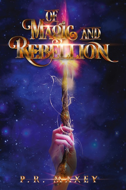 Of Magic and Rebellion: Book 1