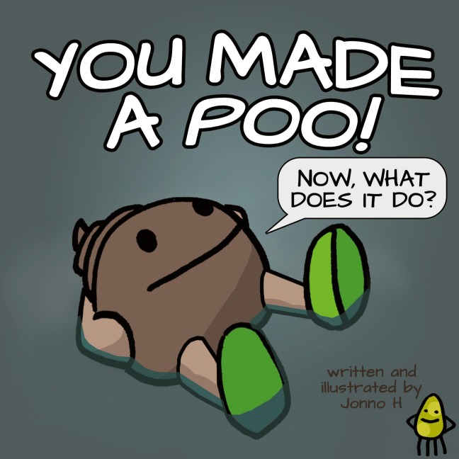 You Made a Poo, Now What Does It Do?