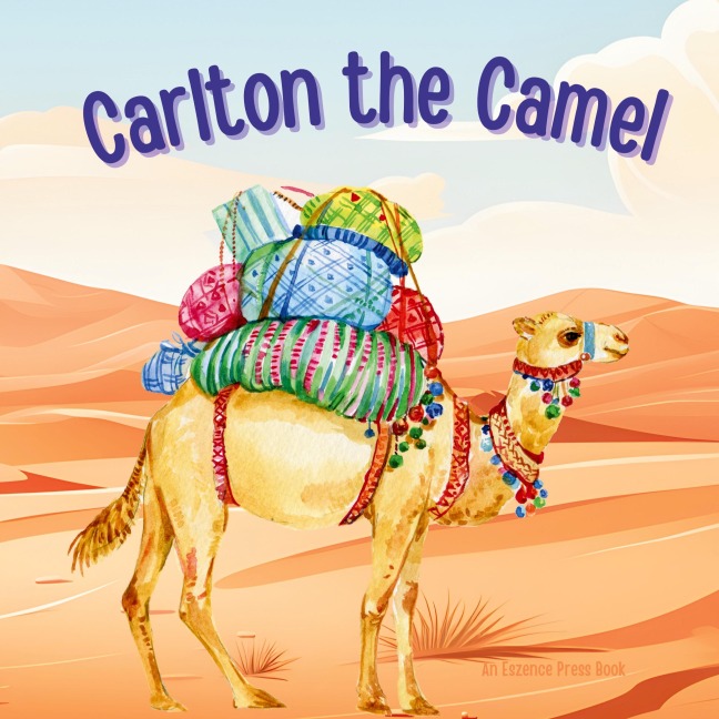 Carlton the Camel: A Story of Teamwork and Friendship