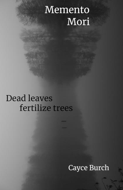 Memento Mori: dead leaves fertilize trees
