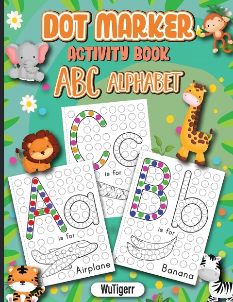 Dot Markers Activity Book ABC Alphabet: Dot a Page a day (ABC Alphabet) Easy Guided BIG DOTS | Gift For Kids Ages 1-3, 2-4, 3-5, Baby, Toddler, Preschool, ... Art Paint Daubers Kids Activity Coloring Book