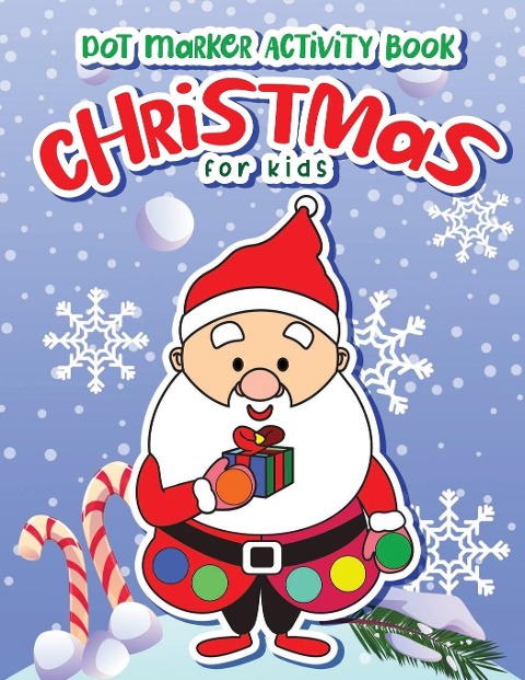 Dot Markers Activity Book Christmas: Dot a Page a day (Christmas) Easy Guided BIG DOTS | Gift For Kids Ages 1-3, 2-4, 3-5, Baby, Toddler, Preschool, ... Art Paint Daubers Kids Activity Coloring Book