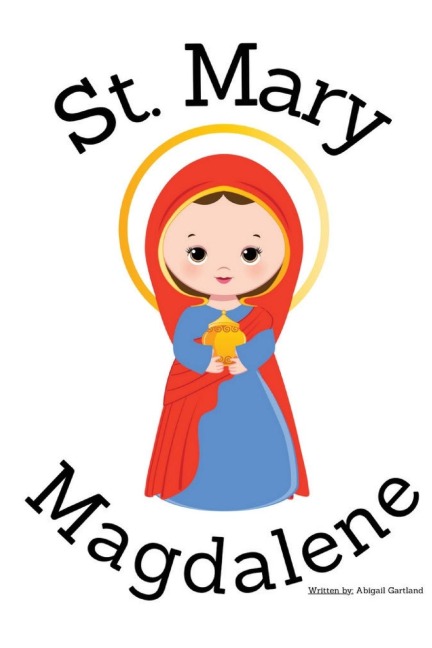 St. Mary Magdalene - Childrens Christian Book - Lives of the Saints