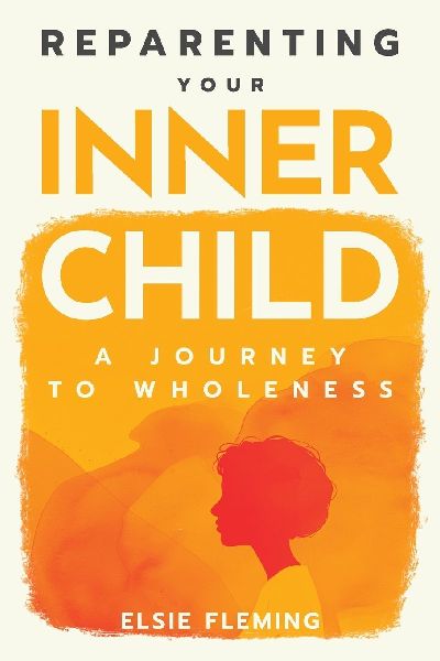 Reparenting Your Inner Child: A Journey to Wholeness: Map Your Trauma, Rediscover Your Authentic Self, Enhance Your Relationships, and Achieve Emotional Wellness for Lasting Inner Peace.