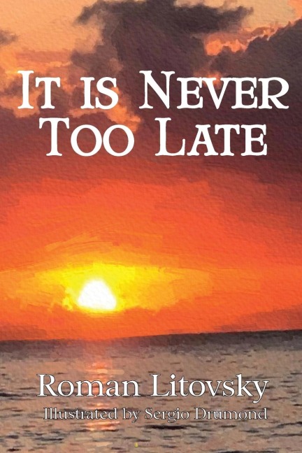 It Is Never Too Late: Short Stories