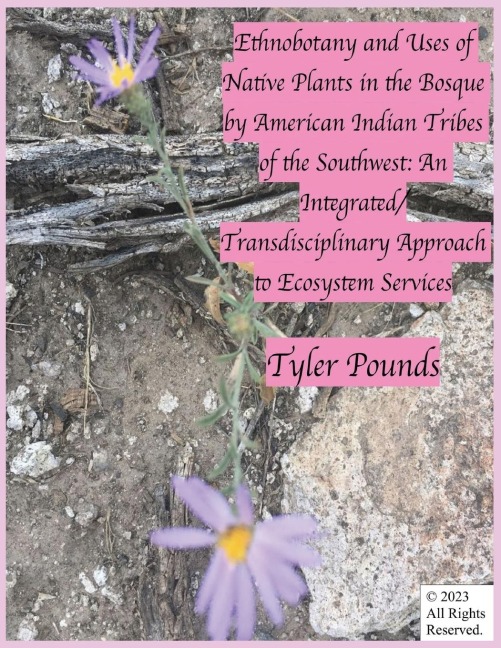 Ethnobotany and Uses of Native Plants in the Bosque by American Indian Tribes of the Southwest: An Integrated/Transdisciplinary Approach to Ecosystem Services