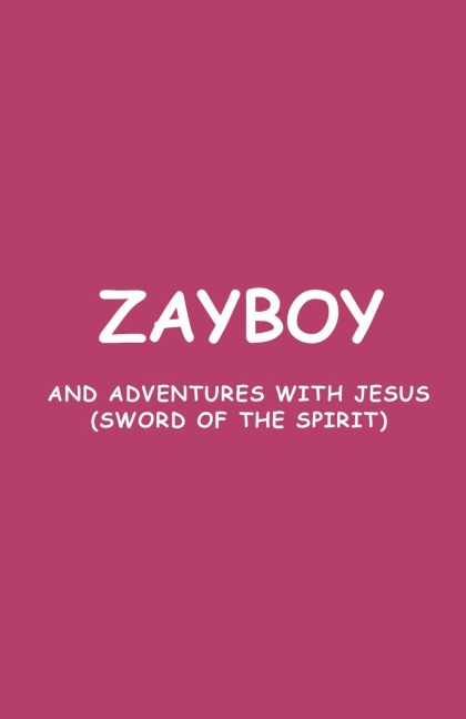 ZAYBOY AND ADVENTURES WITH JESUS: SWORD OF THE SPIRIT