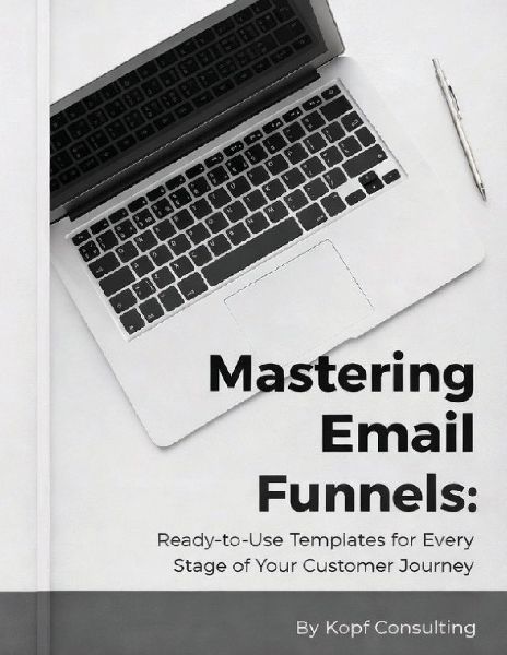 Mastering Your Email Funnels: Ready-to-Use Templates for Every Stage of Your Customer Journey