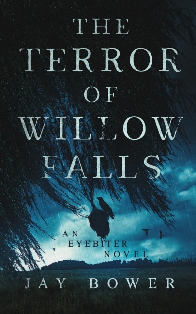 The Terror of Willow Falls: An Eyebiter Novel