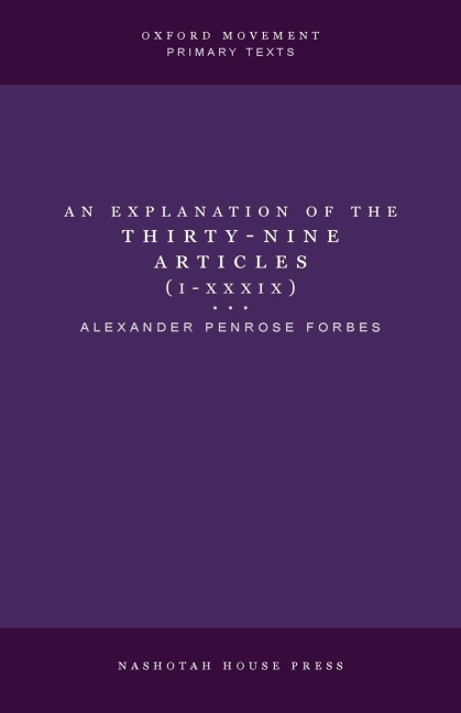 An Explanation of the Thirty-Nine Articles (One Volume)