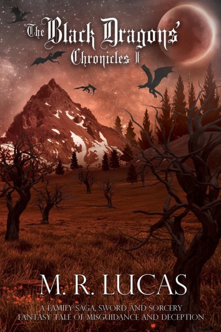 The Black Dragons Chronicles I: A Family Saga, Sword and Sorcery Fantasy Tale of  Misguidance and Deception
