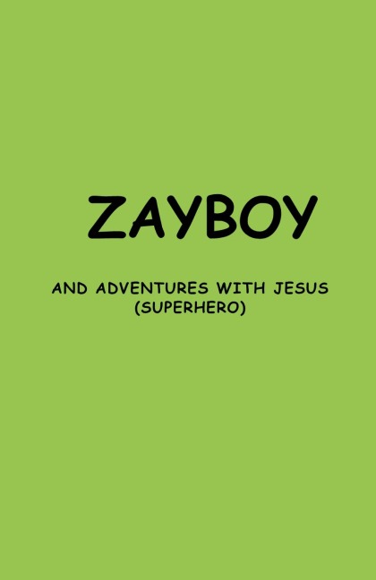 ZAYBOY AND ADVENTURES WITH JESUS: (SUPERHERO)