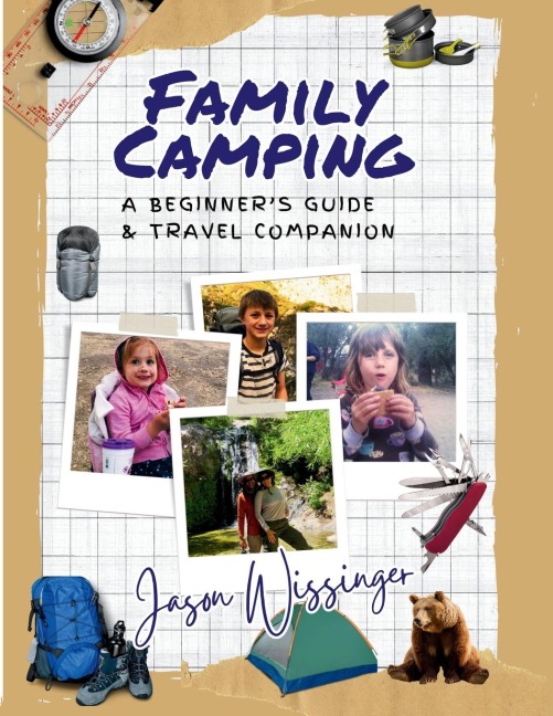 Family Camping, A Beginners Guide & Travel Companion
