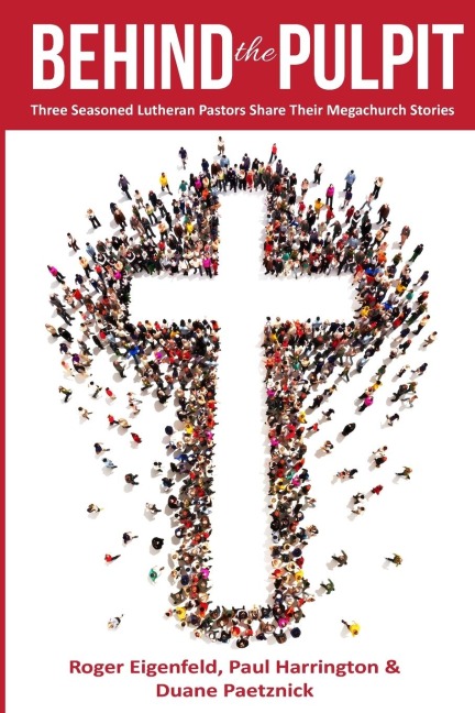 Behind the Pulpit: Three Seasoned Lutheran Pastors Share Their Megachurch Stories