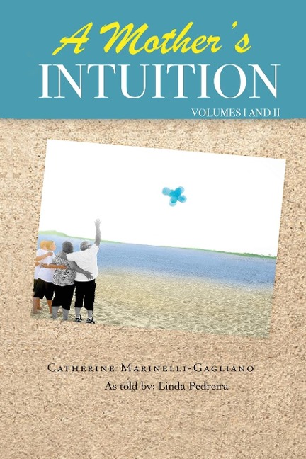 A Mothers Intuition: Autism - A Journey into Forgiveness & Healing - Volume I & II