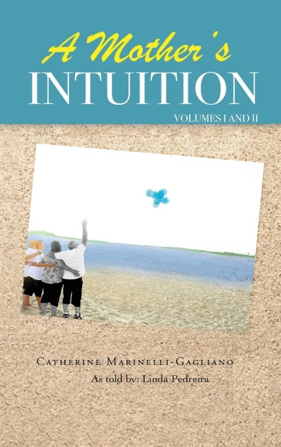 A Mothers Intuition: Autism - A Journey into Forgiveness & Healing - Volume I & II