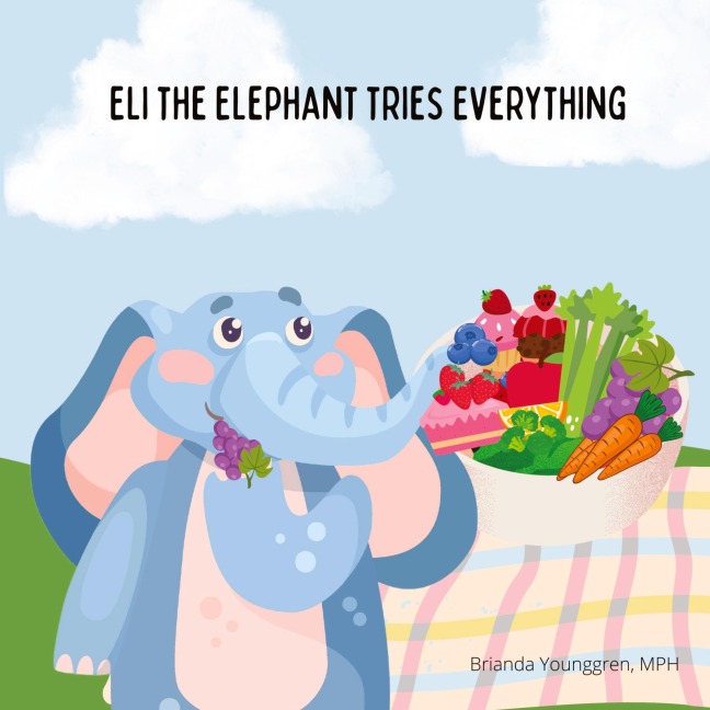 Eli the Elephant Tries Everything: A Childrens Story About Embracing New Food