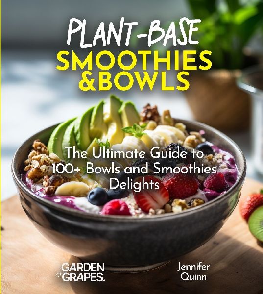 Plant-Base Smoothies and Bowls: 100+ Japanese Plant-Based Comfort, Traditional Home Cooking with Easy Ingredients