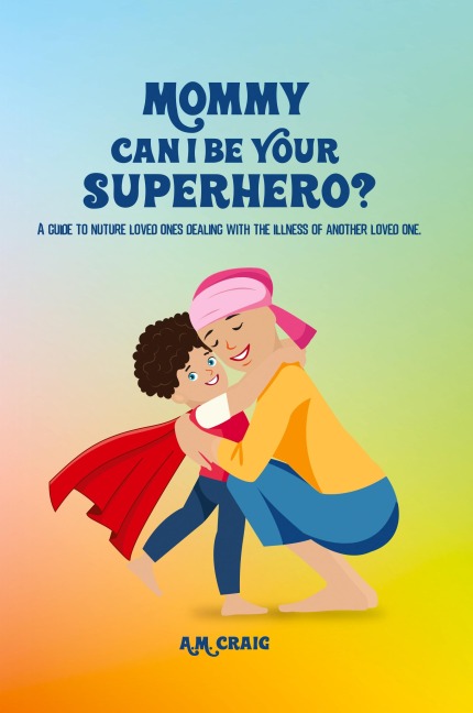 Mommy Can I Be Your Superhero?