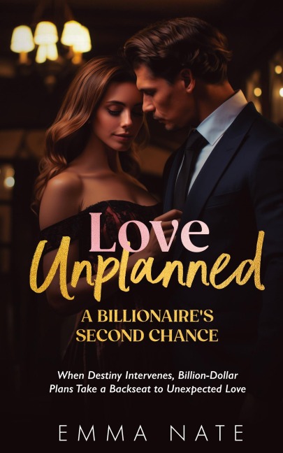 Love Unplanned: A Billionaires Second Chance
