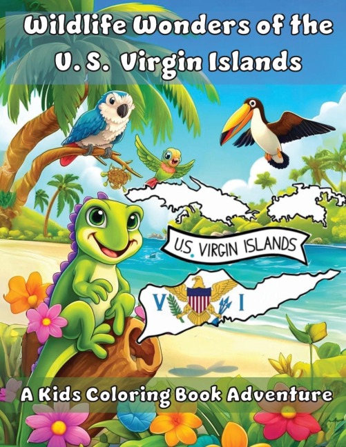 Wildlife Wonders of the  U.S. Virgin Islands: A Kids Coloring Book Adventure