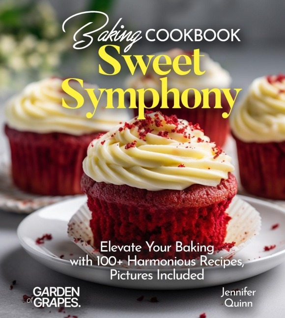 Baking Cookbook Sweet Symphony: Elevate Your Baking with 100+ Harmonious Recipes, Pictures Included