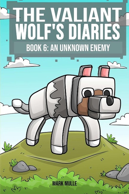 The Valiant Wolf's Diaries  Book 6: An Unknown Enemy