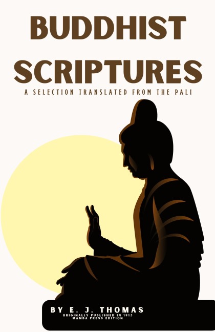Buddhist Scriptures: A Selection Translated from the P¿li