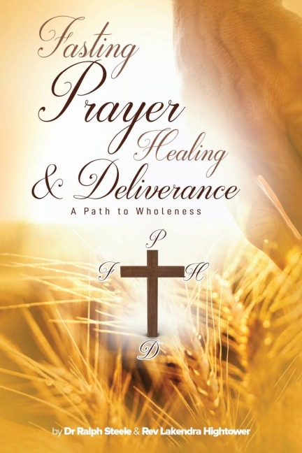 Fasting Prayer Healing & Deliverance: A Path To Wholeness