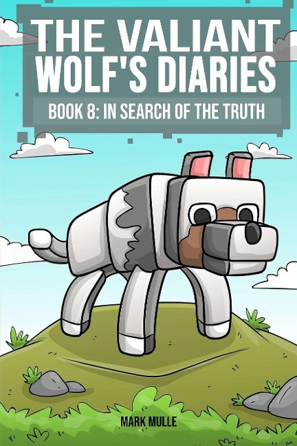 The Valiant Wolf's Diaries  Book 8: In Search of the Truth