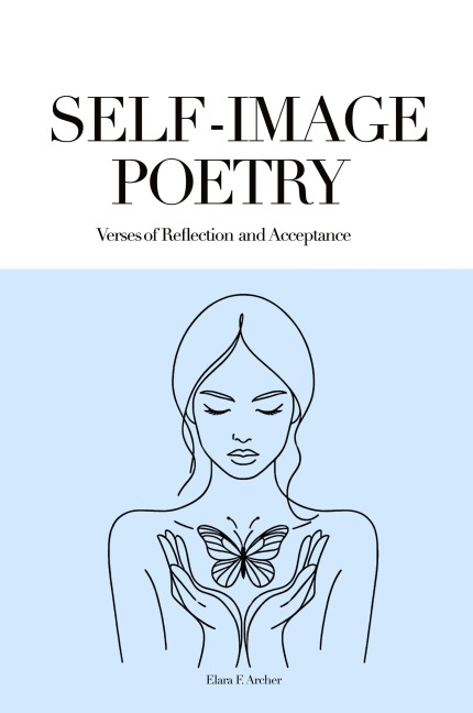 SELF-IMAGE POETRY: Verses of Reflection and Acceptance