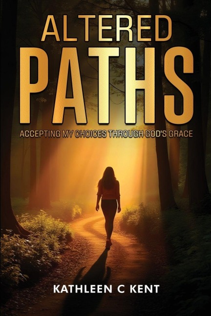 Altered Paths: Accepting My Choices Through Gods Grace