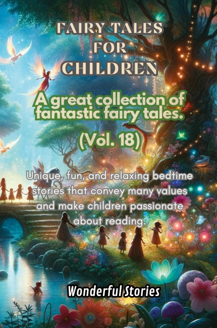 Childrens Fables A great collection of fantastic fables and fairy tales. (Vol.18): Unique, fun and relaxing bedtime stories, able to transmit many values and make you passionate about reading