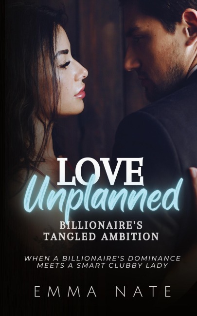 Love Unplanned: Billionaires Tangled Ambition
