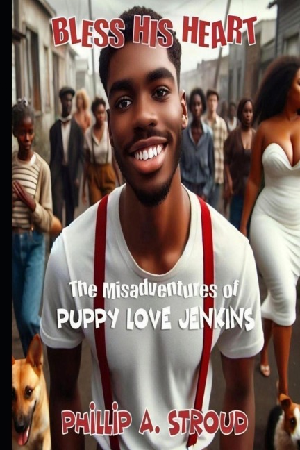 Bless His Heart: The Misadventures of Puppy Love Jenkins