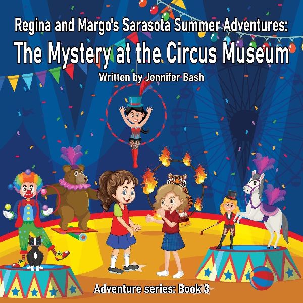Regina and Margos Sarasota Summer Adventures: The Mystery at the Circus Museum