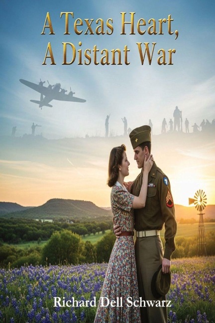 A Texas Heart, A Distant War: A World War Two Love Story