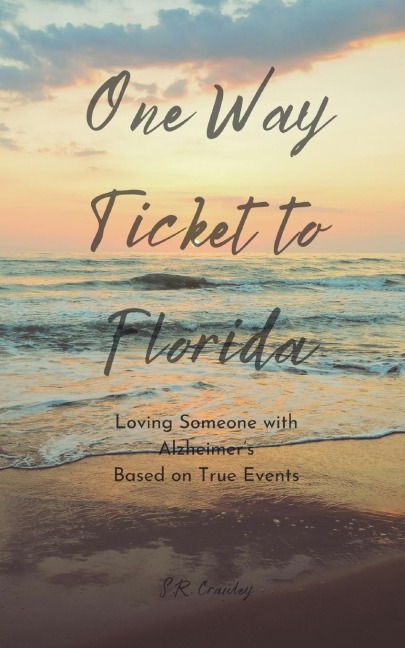 One Way Ticket to Florida: Loving Someone with Alzheimers
